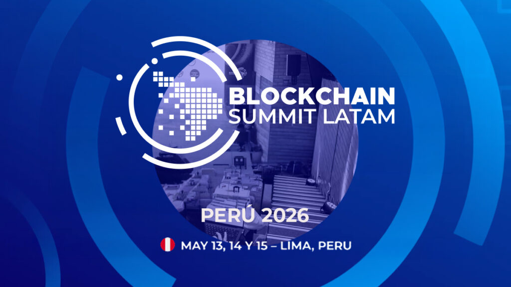¡Perú se pone tech! Blockchain Summit Latam 2026 revoluciona la forma de hacer dinero
